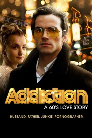 Addiction: A 60's Love Story - Addiction: A 60's Love Story