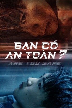 Bạn Có An Toàn? - Are You Safe