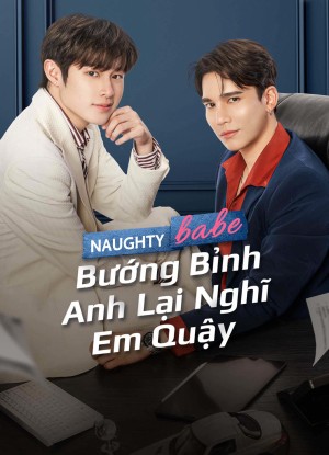 Bướng Bỉnh Anh Lại Nghĩ Em Quậy - Naughty Babe (2023)