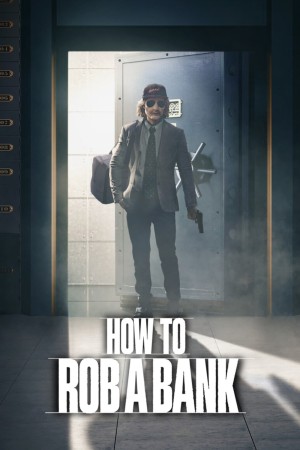 Cách Cướp Ngân Hàng - How to Rob a Bank