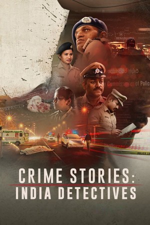 Câu chuyện tội phạm: Thanh tra Ấn Độ - Crime Stories: India Detectives (2021)