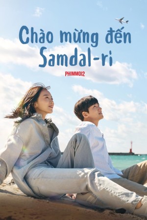 Chào Mừng Đến Samdal-ri - Welcome to Samdal-ri