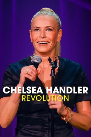 Chelsea Handler: Cuộc cách mạng - Chelsea Handler: Revolution