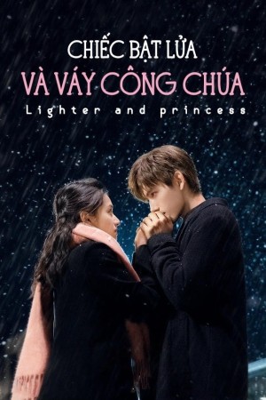 Chiếc Bật Lửa Và Váy Công Chúa - The Lighter and the Princess' Gown (2022)