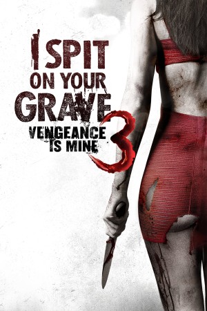 Cô Gái Báo Thù 3 - I Spit on Your Grave: Vengeance is Mine