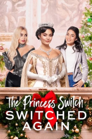 Công Chúa Thế Vai: Hoán Đổi Lần Nữa - The Princess Switch: Switched Again (2020)