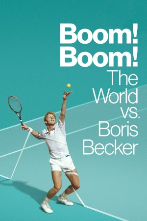 Cuộc Đời Thăng Trầm Của Boris Becker - Boom! Boom! The World Vs. Boris Becker (2023)