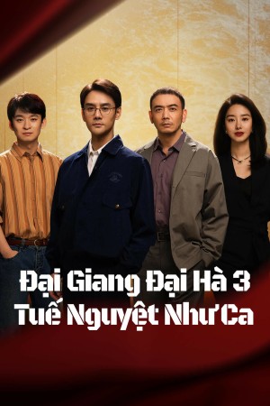 Đại Giang Đại Hà 3 - Like a Flowing River 3 (2024)