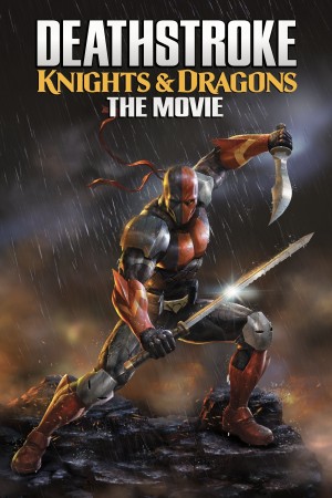 Deathstroke: Kỵ Sĩ & Rồng - Deathstroke: Knights & Dragons - The Movie