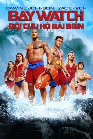 Đội Cứu Hộ Bãi Biển - Baywatch (2017)