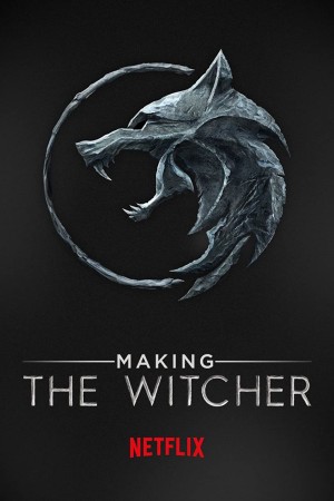 Hậu Trường: Thợ Săn Quái Vật - Making The Witcher (2020)