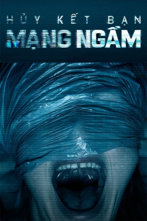 Hủy Kết Bạn: Mạng Ngầm - Unfriended: Dark Web (2018)