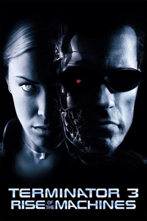 Kẻ Hủy Diệt 3: Người Máy Nổi Loạn - Terminator 3: Rise of the Machines