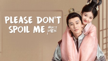 Làm Ơn Đừng Sủng Tôi (Phần 3) - Please Don't Spoil Me (Season 3)