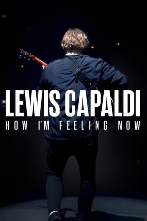 Lewis Capaldi: Cảm giác của tôi lúc này - Lewis Capaldi: How I'm Feeling Now