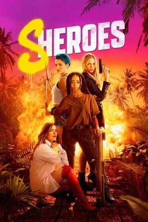 Những Cô Nàng Hành Động - Sheroes