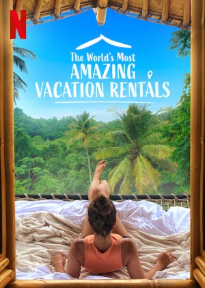 Những Nhà Nghỉ Tuyệt Vời Nhất Thế Giới (Phần 2) - The World's Most Amazing Vacation Rentals (Season 2) (2021)