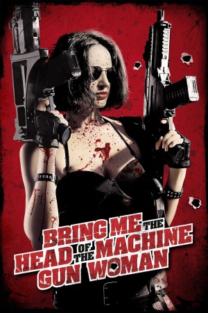 Nữ Thần Súng Máy - Bring Me the Head of the Machine Gun Woman