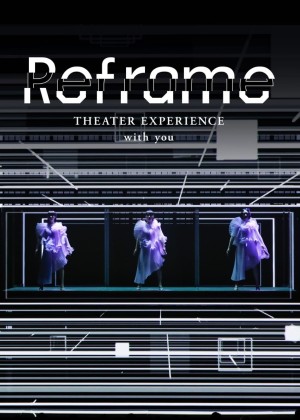 Perfume: Reframe - Hòa nhạc qua màn ảnh - Reframe THEATER EXPERIENCE with you