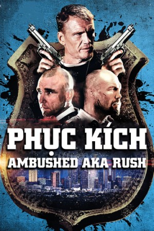 Phục Kích - Ambushed Aka Rush