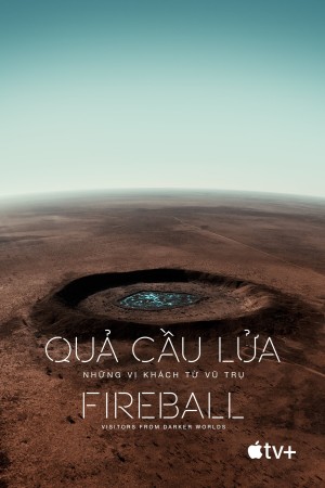 Quả Cầu Lửa: Những Vị Khách Từ Vũ Trụ - Fireball: Visitors from Darker Worlds