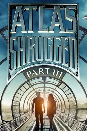 Rung Chuyển 3: Ai Là Jon Galt - Atlas Shrugged Part III: Who Is John Galt?