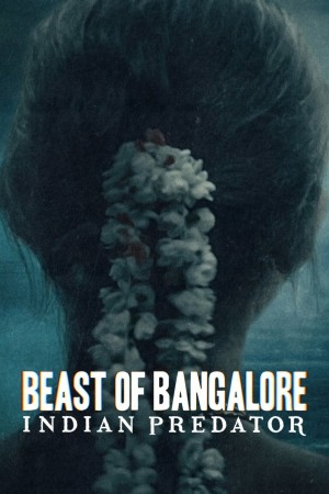 Sát Nhân Ấn Độ: Dã Thú Bangalore - Beast Of Bangalore: Indian Predator