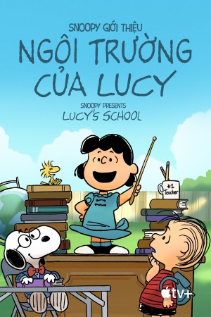 Snoopy Giới Thiệu: Ngôi Trường của Lucy - Snoopy Presents: Lucy's School (2022)