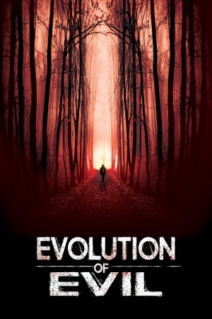 Sự Tiến Hóa Của Tội Ác - Evolution of Evil (2018)