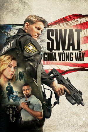 S.W.A.T.: Giữa Vòng Vây - S.W.A.T.: Under Siege (2017)