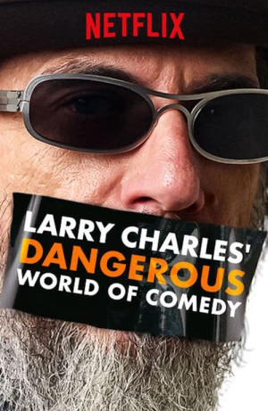 Thế giới hài nguy hiểm của Larry Charles - Larry Charles' Dangerous World of Comedy