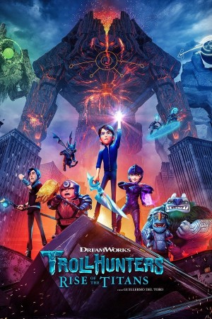 Thợ Săn Yêu Tinh: Titan Trỗi Dậy - Trollhunters: Rise of the Titans