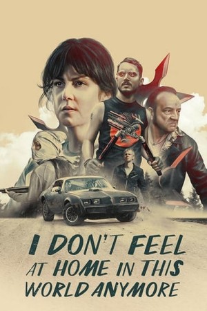 Tôi thấy thật lạc lõng trong thế giới này - I Don't Feel at Home in This World Anymore