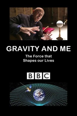 Trọng Lực Và Cuộc Sống - Gravity and Me: The Force That Shapes Our Lives