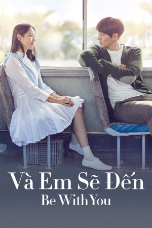 Và Em Sẽ Đến - Be with You