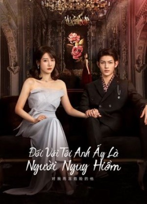 Với Tôi Anh Là Người Nguy Hiểm - My Lethal Man (2023)